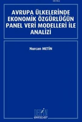 Avrupa Ülkelerinde Ekonomik Özgürlüğün Panel Veri Modelleri İle Analizi