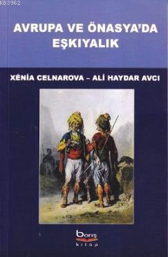 Avrupa ve Önasya'da Eşkıyalık Ali Haydar Avcı Xenia Celnarova Ali Hayd