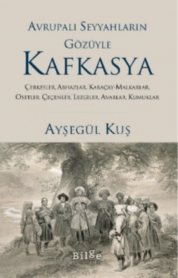 Avrupalı Seyyahların Gözüyle Kafkayya