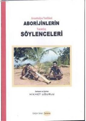 Avustralya Yerlileri Aborijinlerin Yaratılış Söylenceleri