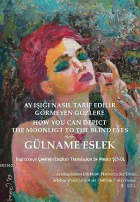 Ay Işığı Nasıl Tarif Edilir Görmeyen Gözlere - How You Can Depict The Moonligt To The Blind Eyes