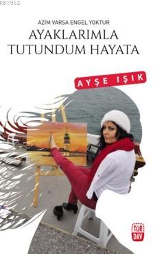 Ayaklarımla Tutundum Hayara
