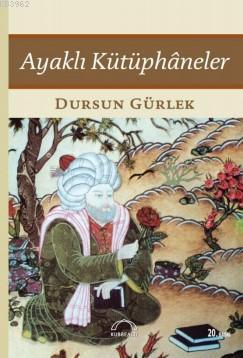 Ayaklı Kütüphâneler Dursun Gürlek