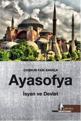 Ayasofya İsyan ve Devlet Coşkun Faik Kavala