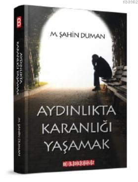 Aydınlıkta Karanlığa Yaşamak