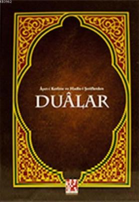 Ayet-i Kerime ve Hadis-i Şeriflerden Duâlar