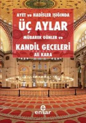 Ayet ve Hadisler Işığında Üç Aylar, Mübarek Günler ve Kandil Geceleri