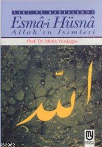 Âyet ve Hadislerde Esmâ-i Hüsnâ Allah'ın İsimleri Metin Yurdagür