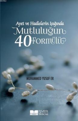 Ayet ve Hadislerin Işığında Mutluluğun 40 Formülü