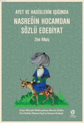 Ayet ve Hadislerin Işığında Nasreddin Hocamdan Sözlü Edebiyat Ziya Bil