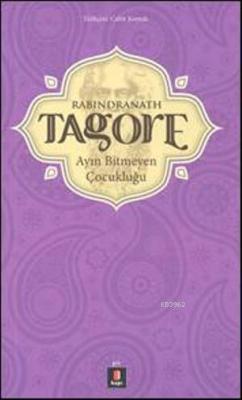 Ayın Bitmeyen Çocukluğu Rabindranath Tagore
