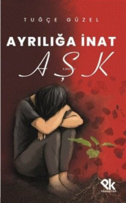 Ayrılığa İnat Aşk Tuğçe Güzel