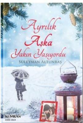 Ayrılık Aşka Yakın Yaşıyordu