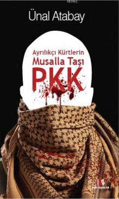 Ayrılıkçı Kürtlerin Musalla Taşı PKK Ünal Atabay