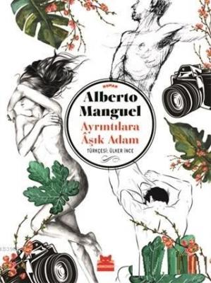 Ayrıntılara Aşık Adam Alberto Manguel