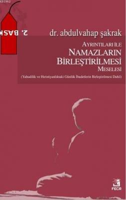 Ayrıntıları İle Namazların Birleştirilmesi Meselesi