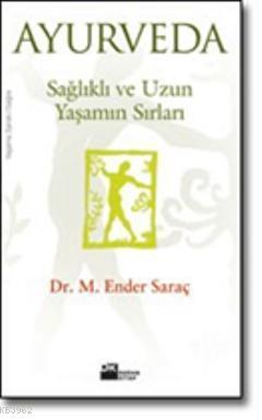 Ayurveda Sağlıklı ve Uzun Yaşamın Sırları