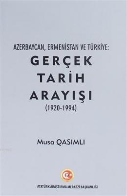 Azerbaycan, Ermenistan ve Türkiye: Gerçek Tarih Arayışı (1920 - 1994) 
