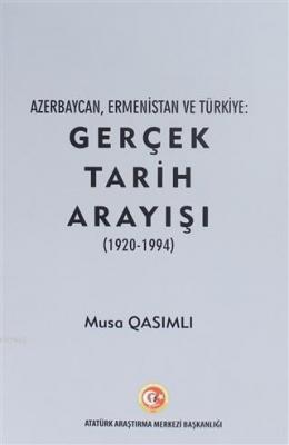 Azerbaycan, Ermenistan ve Türkiye: Gerçek Tarih Arayışı (1920 - 1994)
