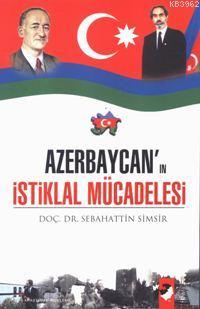 Azerbaycan'ın İstiklal Mücadelesi Sebahattin Şimşir