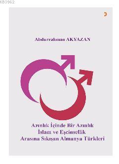 Azınlık İçinde Bir Azınlık İslam ve Eşcinsellik Arasında Sıkışan Almanya Türkleri