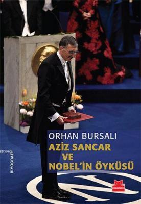 Aziz Sancar ve Nobel'in Öyküsü Orhan Bursalı
