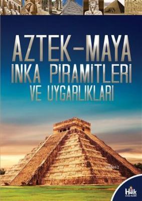 Aztek-Maya İnka Piramitleri ve Uygarlıkları Kolektif