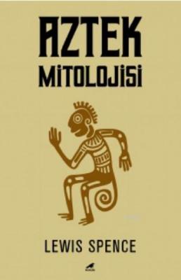 Aztek Mitolojisi Lewis Spence
