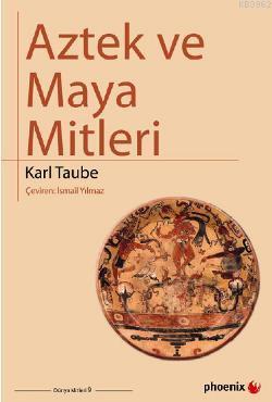 Aztek ve Maya Mitleri Karl Taube