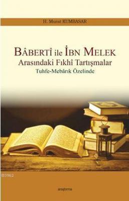 Baberti ile İbn Melek Arasındaki Fıkhi Tartışmalar