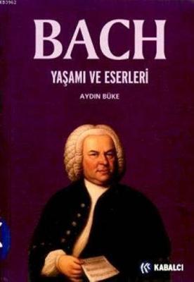 Bach Yaşamı ve Eserleri Aydın Büke