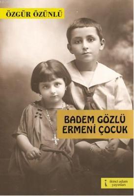 Badem Gözlü Ermeni Çocuk Özgür Özünlü