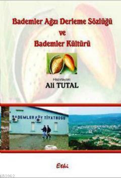 Bademler Ağzı Derleme Sözlüğü ve Bademler Kültürü Ali Tutal
