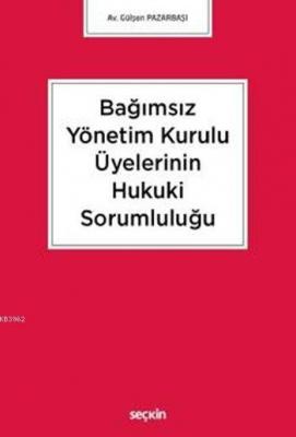 Bağımsız Yönetim Kurulu Üyelerinin Hukuki Sorumluluğu