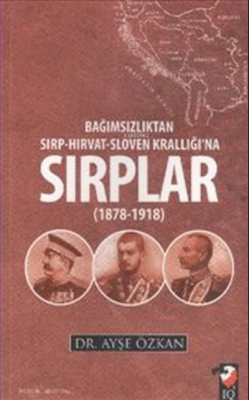 Bağımsızlıktan Sırp-Hırvat-Sloven Krallığı'na Sırplar (1878-1918)