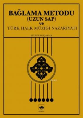 Bağlama Metodu ( Uzun Sap ) ve Türk Halk Müziği Nazariyatı Bülent Kılı