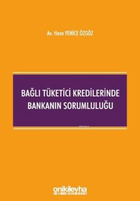 Bağlı Tüketici Kredilerinde Bankanın Sorumluluğu