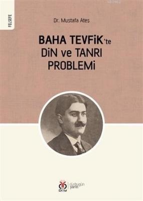 Baha Tevfik'te Din ve Tanrı Problemi Mustafa Ateş