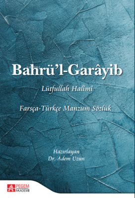 Bahrü'l - Garâyib Farsça - Türkçe Manzum Sözlük Lütfullah Halîmî
