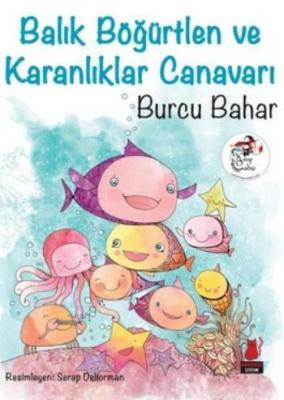Balık Böğürtlen ve Karanlıklar Canavarı Burcu Bahar