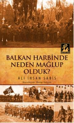 Balkan Harbinde Neden Mağlup Olduk