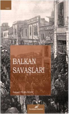 Balkan Savaşları İsmail Pehlivan