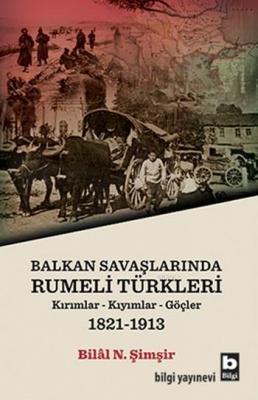 Balkan Savaşlarında Rumeli Türkleri Bilal N. Şimşir