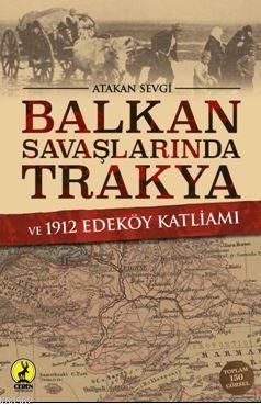 Balkan Savaşlarında Trakya ve 1912 Edeköy Katliamı Atakan Sevgi