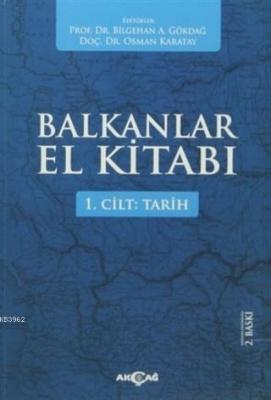 Balkanlar El Kitabı Cilt: 1 - Tarih Bilgehan Atsız Gökdağ