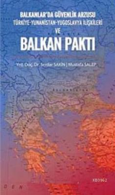 Balkanlar'da Güvenlik Arzusu ve Balkan Paktı Serdar Sakin