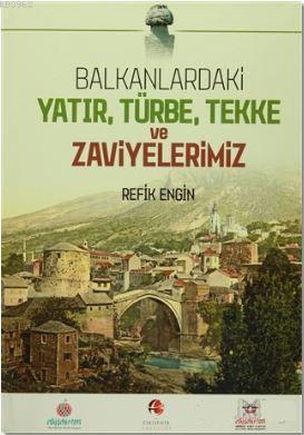 Balkanlardaki Yatır, Türbe, Tekke ve Zaviyelerimiz