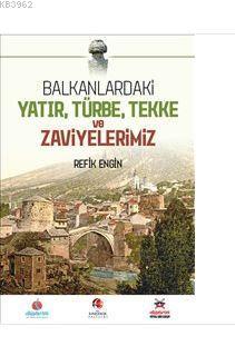 Balkanlardaki Yatır Türbe Tekke ve Zaviyelerimiz