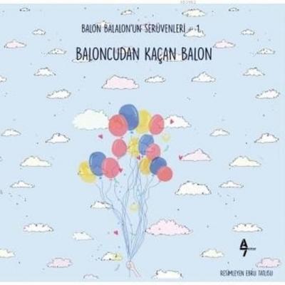 Baloncudan Kaçan Balon Balon Balalon'un Serüvenleri - 1 Gülsüm Cengiz