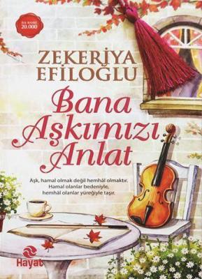Bana Aşkımızı Anlat Zekeriya Efiloğlu